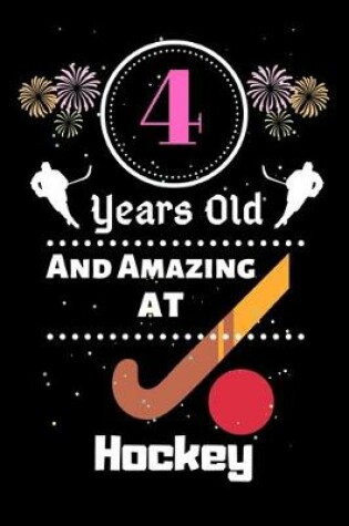 Cover of 4 Years Old And Amazing At Hockey