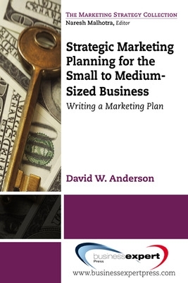 Book cover for Strategic Marketing Planning for the Small to Medium-Sized Business: Writing a Marketing Plan