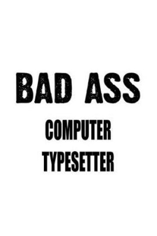 Cover of Bad Ass Computer Typesetter