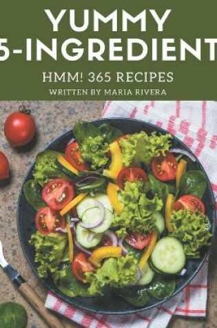 Cover of Hmm! 365 Yummy 5-Ingredient Recipes