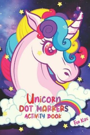 Cover of Unicorn Dot Markers Activity Book for Kids