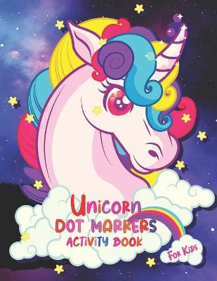 Book cover for Unicorn Dot Markers Activity Book for Kids