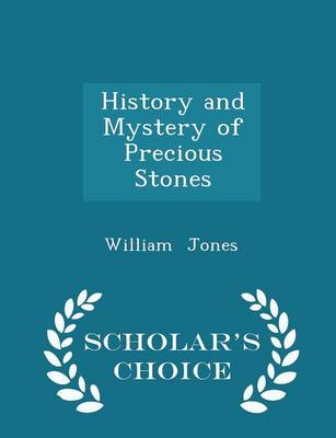 Book cover for History and Mystery of Precious Stones - Scholar's Choice Edition