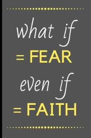 Cover of What If = Fear, Even If = Faith