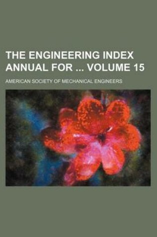 Cover of The Engineering Index Annual for Volume 15