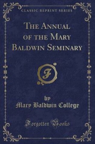 Cover of The Annual of the Mary Baldwin Seminary (Classic Reprint)