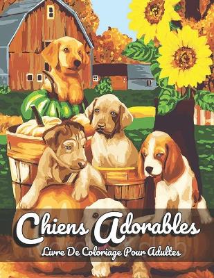 Book cover for Chiens Adorables - Livre de Coloriage pour Adultes