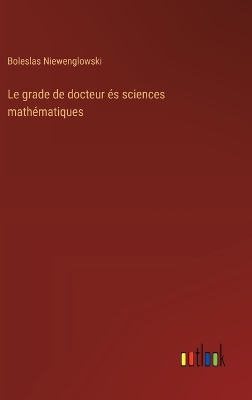 Book cover for Le grade de docteur és sciences mathématiques