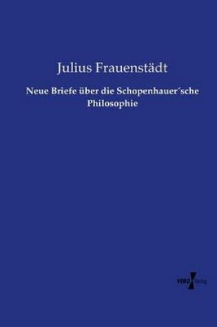 Cover of Neue Briefe uber die Schopenhauersche Philosophie