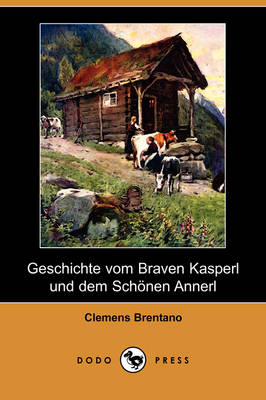 Book cover for Geschichte Vom Braven Kasperl Und Dem Schonen Annerl (Dodo Press)