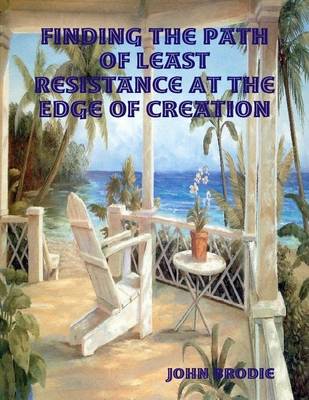 Book cover for Finding the Path of Least Resistance At the Edge of Creation