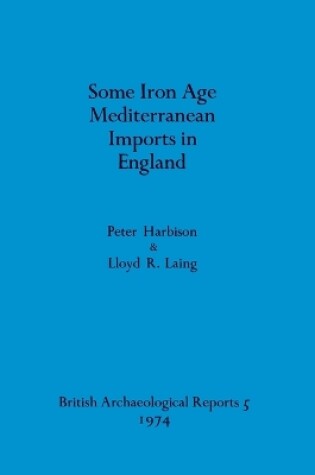 Cover of Some Iron Age Mediterranean Imports in England