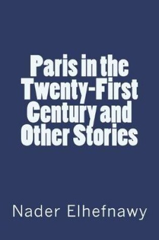 Cover of Paris in the Twenty-First Century and Other Stories