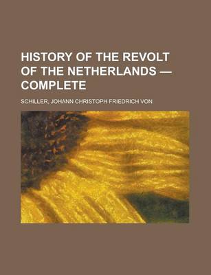 Book cover for History of the Revolt of the Netherlands - Complete