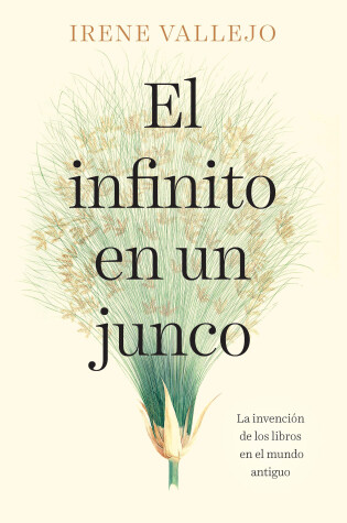 Cover of El infinito en un junco / Infinity in a Reed: The Invention of Books in the Anci ent World
