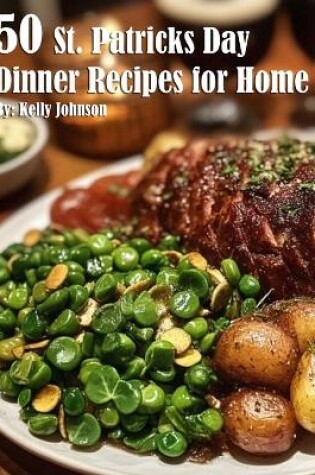 Cover of 50 St. Patrick's Day Dinner Recipes for Home