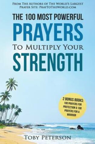 Cover of Prayer the 100 Most Powerful Prayers to Multiply Your Strength 2 Amazing Bonus Books to Pray for Protection & Warrior