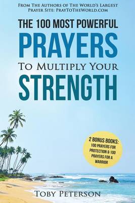 Book cover for Prayer the 100 Most Powerful Prayers to Multiply Your Strength 2 Amazing Bonus Books to Pray for Protection & Warrior