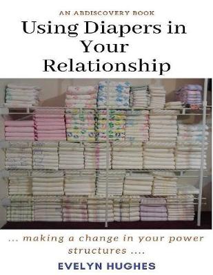 Book cover for Using Diapers In Your Relationship