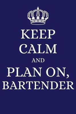 Book cover for Keep Calm and Plan on Bartender