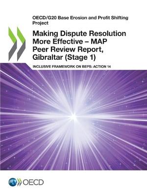 Book cover for Making Dispute Resolution More Effective - MAP Peer Review Report, Gibraltar (Stage 1)