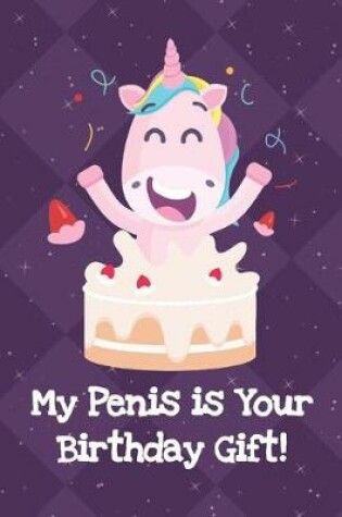 Cover of My Penis Is Your Birthday Gift