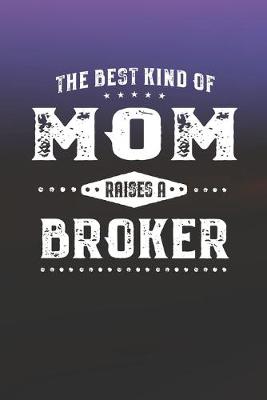 Book cover for The Best Kind Of Mom Raises A Broker