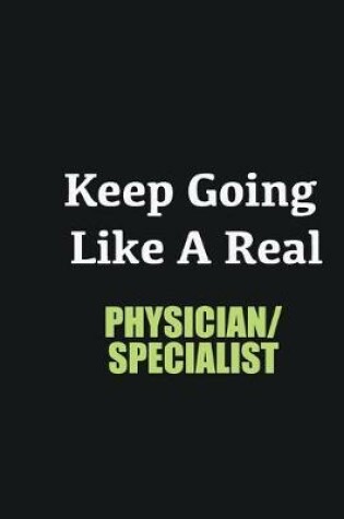 Cover of Keep Going Like a Real Physician/Specialist