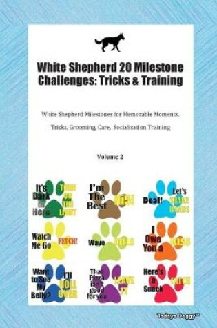 Cover of White Shepherd 20 Milestone Challenges