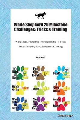 Book cover for White Shepherd 20 Milestone Challenges