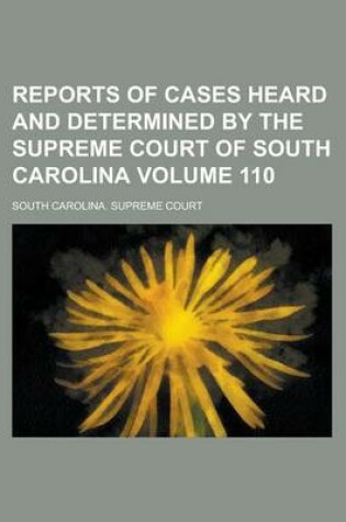 Cover of Reports of Cases Heard and Determined by the Supreme Court of South Carolina Volume 110