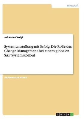 Book cover for Systemumstellung mit Erfolg. Die Rolle des Change Management bei einem globalen SAP System-Rollout