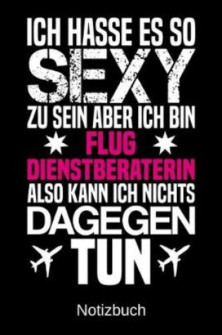 Cover of Ich hasse es so sexy zu sein aber ich bin Flugdienstberaterin also kann ich nichts dagegen tun