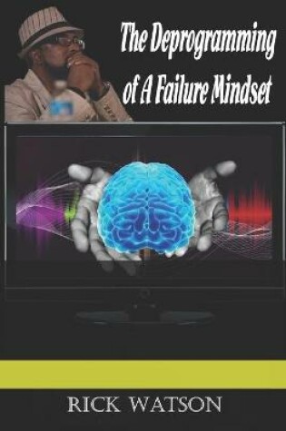 Cover of The Deprogramming of A Failure Mindset