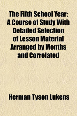 Book cover for The Fifth School Year; A Course of Study with Detailed Selection of Lesson Material Arranged by Months and Correlated