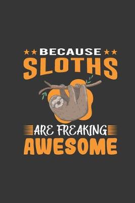 Book cover for Because Sloths Are Freaking Awesome