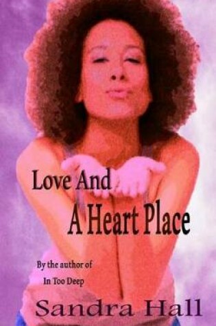 Cover of Love And A Heart Place