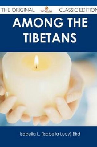 Cover of Among the Tibetans - The Original Classic Edition