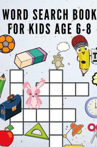Cover of Word Search Book for Kids Ages 6-8