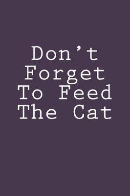 Book cover for Don't Forget To Feed The Cat