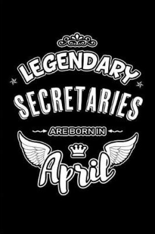 Cover of Legendary Secretaries Are Born in April