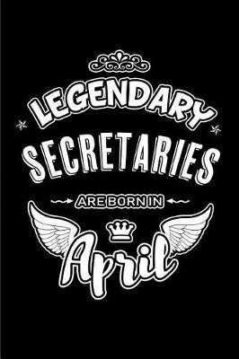 Book cover for Legendary Secretaries Are Born in April