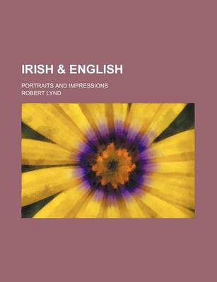 Book cover for Irish & English; Portraits and Impressions