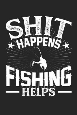 Book cover for Shit Happens Fishing Helps