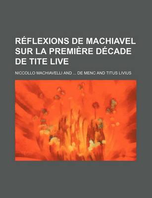 Book cover for Reflexions de Machiavel Sur La Premiere Decade de Tite Live