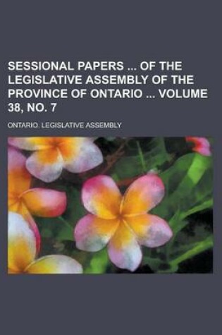 Cover of Sessional Papers of the Legislative Assembly of the Province of Ontario Volume 38, No. 7