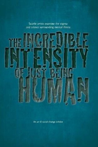 Cover of The Incredible Intensity of Just Being Human