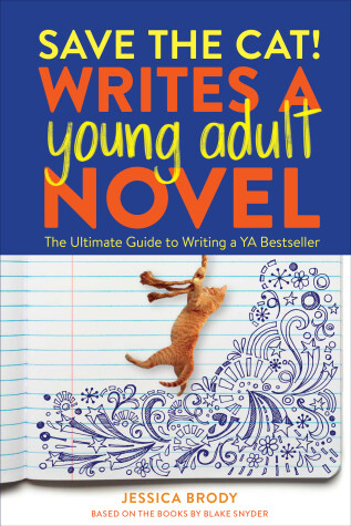 Save the Cat! Writes a Young Adult Novel by Jessica Brody