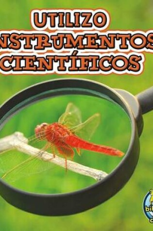 Cover of Utilizo Instrumentos Cientificos (I Use Science Tools)