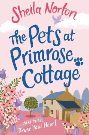 Cover of The Pets at Primrose Cottage: Part Three Trust Your Heart